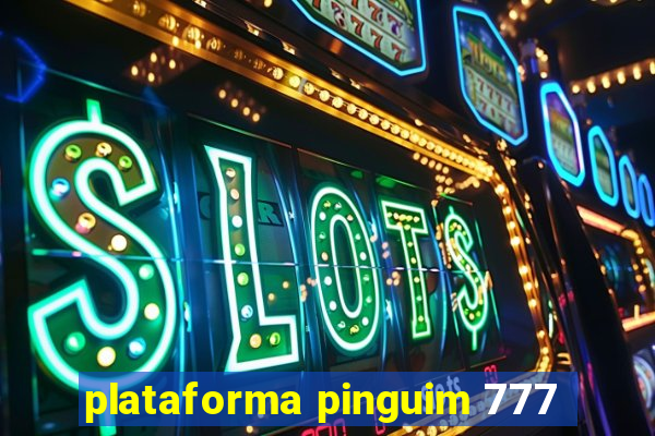 plataforma pinguim 777